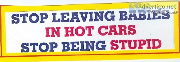 Bumper Sticker STOP LEAVING BABIES IN HOT CARS STOP BEING STUPID