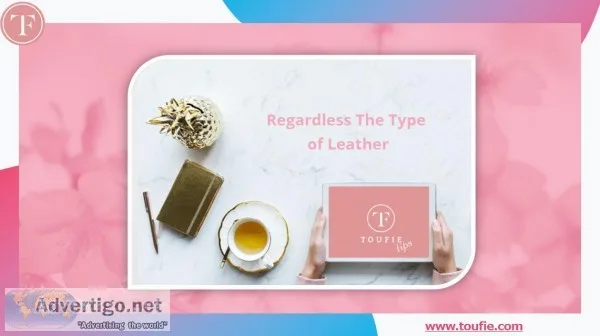 Regardless The Type of Leather
