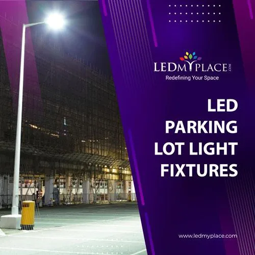 LED Parking Lot Light Fixtures for Outdoor Locations