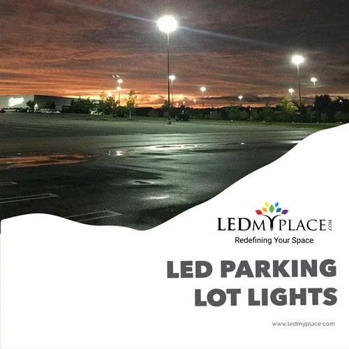 Illuminate Your Parking Lots with LED Parking Lot Lights