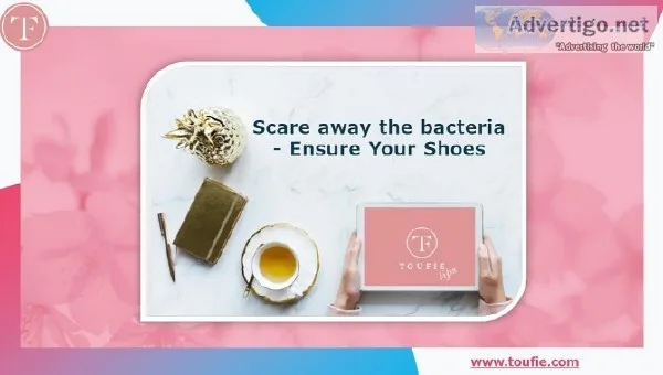 Scare away the bacteria - Ensure Your Shoes