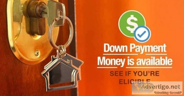 DOWN PAYMENT MONEY IS AVAILABLE