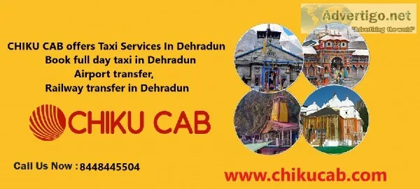 Chiku cab Service gives you 247 Hours Service For Dehradun