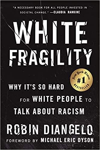 White Fragility Why It&rsquos So Hard for White People to Talk A