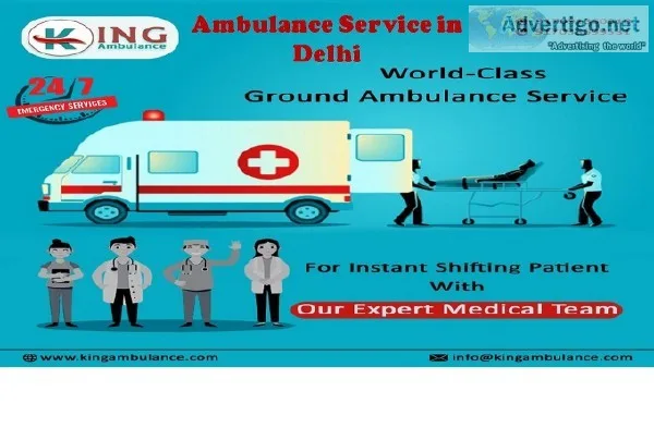 Avail Inexpensive Ambulance Service in Delhi by King