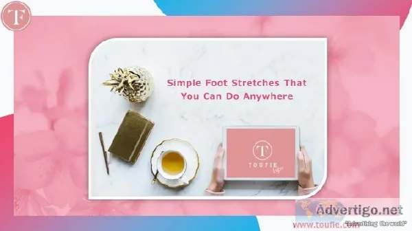 Simple Foot Stretches That You Can Do Anywhere