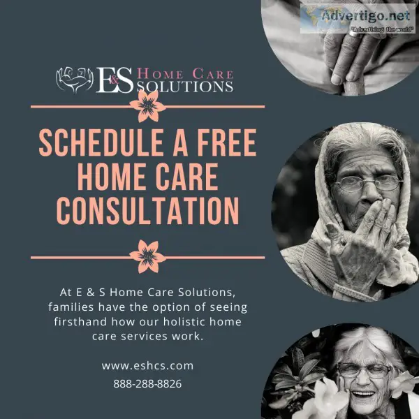 Schedule a FREE Consultation  E and S Home Care Solutions