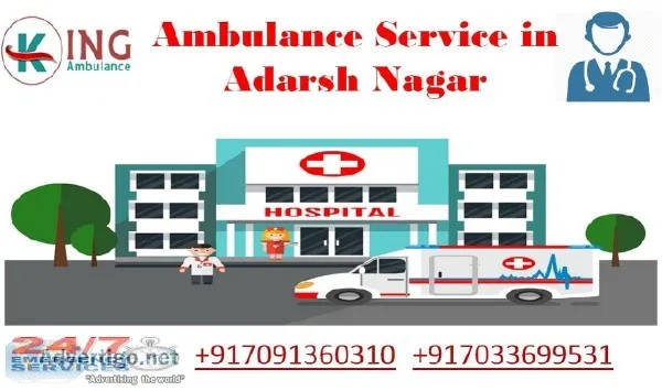 Now Get Most Reliable Ambulance Service in Adarsh Nagar by King