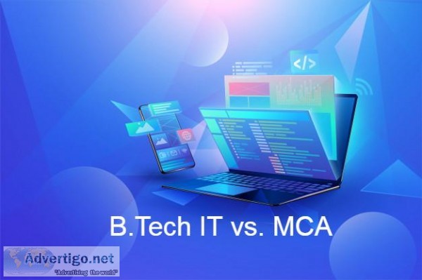 B. Tech IT Vs MCA Which is a Better Course.