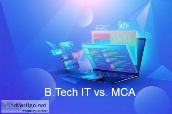 B. Tech IT Vs MCA Which is a Better Course.