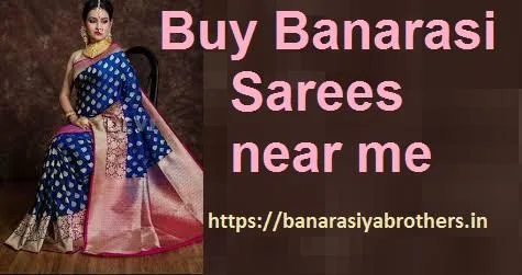 Buy Banarasi Sarees near me &ndash Banarasiyabrothers