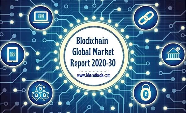 Blockchain Global Market Report 2020-30