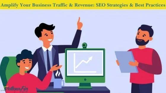 Amplify Your Business Traffic and Revenue SEO Strategies and Bes