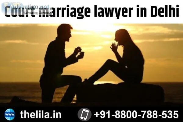 Court marriage lawyer in Delhi &ndash Lead India law associates