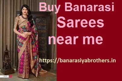 Buy Banarasi Sarees near me &ndash Banarasiyabrothers
