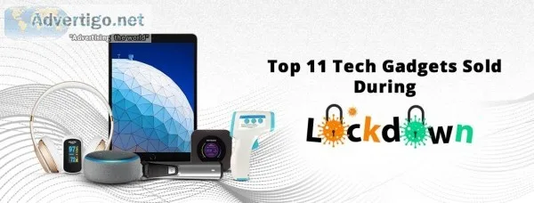 Top 11 Tech Gadgets Sold Online During the COVID19 Lockdown