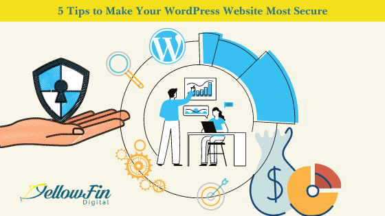 5 Tips to Make Your WordPress Website Most Secure