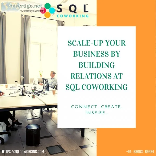 Scale-up your business by building relations at SQL Coworking