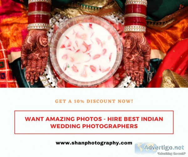 Want Amazing Photos - Hire Best Indian Wedding Photographers