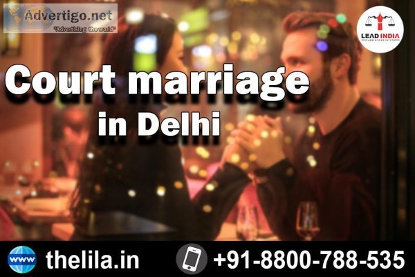 Court marriage in Delhi &ndash Lead India law associates