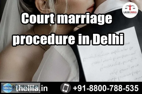 Court marriage procedure in Delhi &ndash Lead India law associat