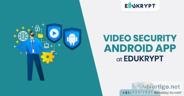 Get Video Security Android App at Edukrypt