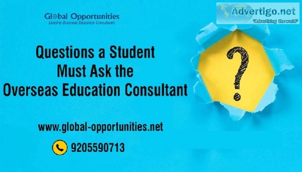 Questions a Student Must Ask the Overseas Education Consultant