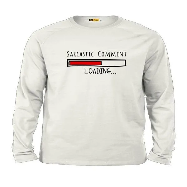 Sarcastic Comment Full Sleeve T-Shirt Buy Online