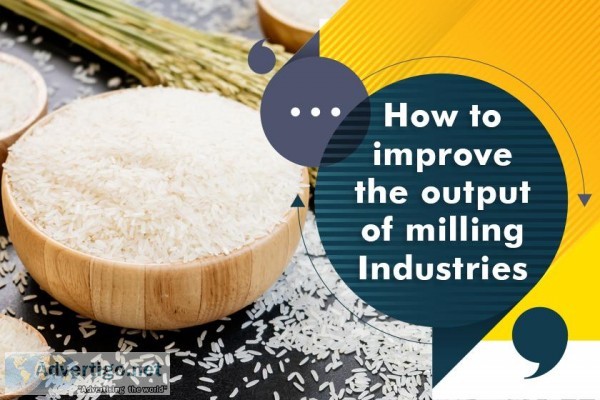 How To Improve The Output Of Rice Milling Industries