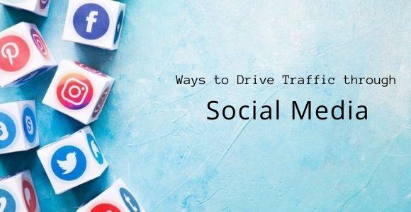 Ways to Drive Traffic through Social Media