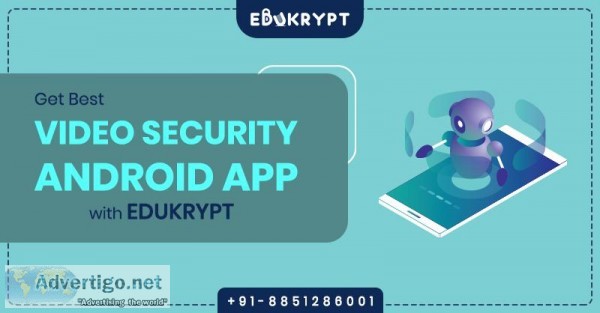 Get Best Video Security Android App with Edukrypt