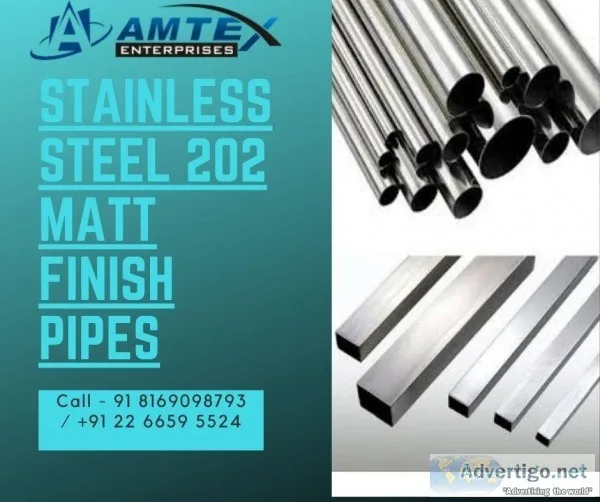 Stainless Steel 202 Matt Finish Pipe Manufacturer