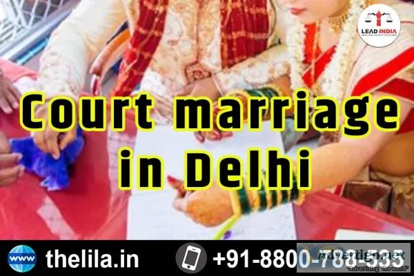 Court marriage in Delhi - Lead India law associates