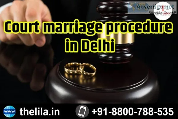 Court marriage procedure in Delhi &ndash Lead India law associat