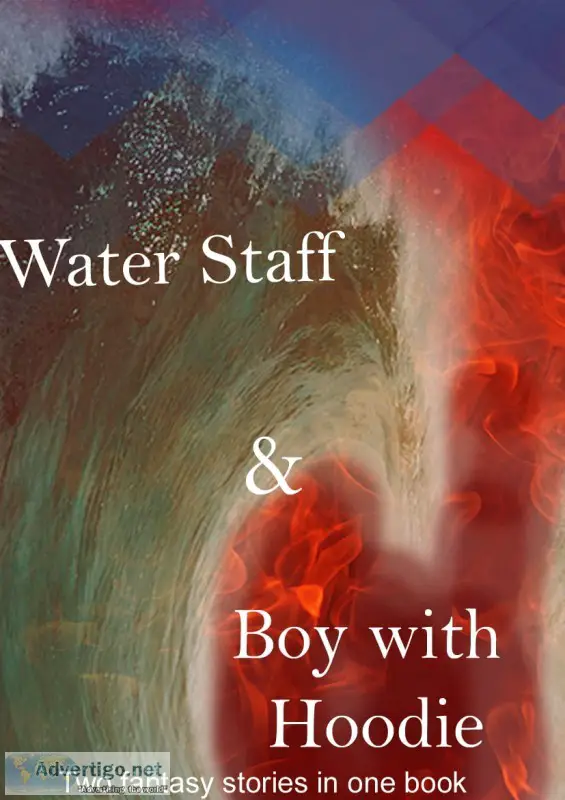 Water staff & boy with hoodie - two fantasy stories in one book