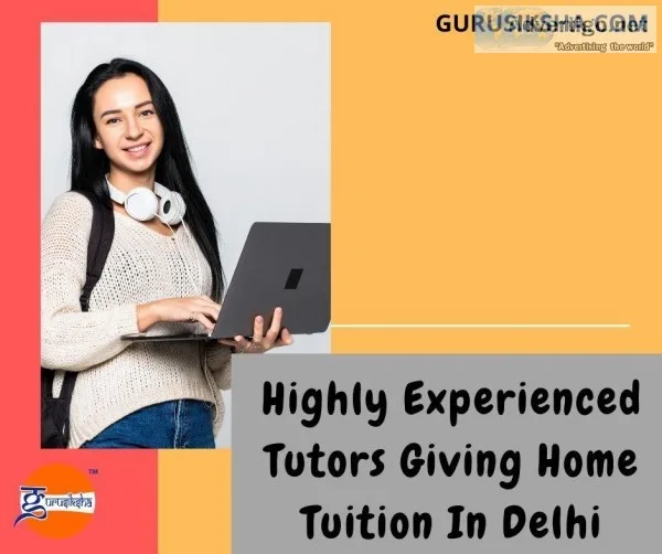 Highly Experienced Tutors Giving Home Tuition In Delhi