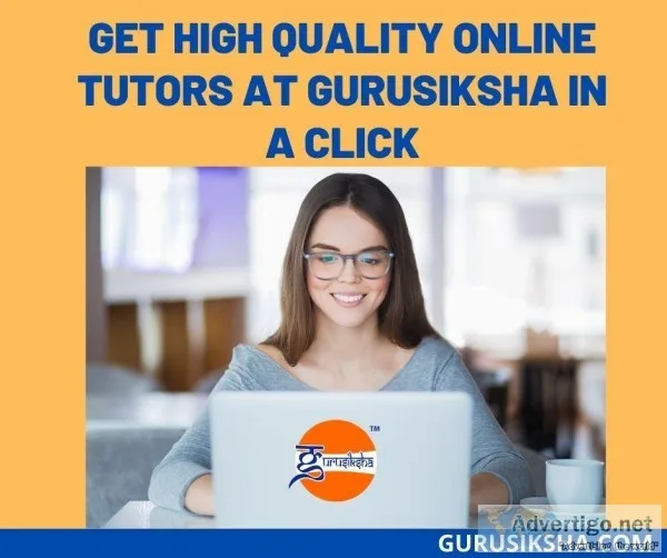 Get High Quality Online Tutors At Gurusiksha In A Click