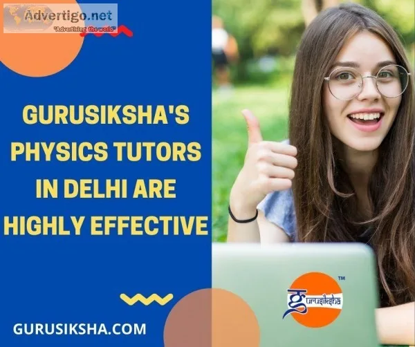 Gurusiksha s Physics Tutors In Delhi Are Highly Effective