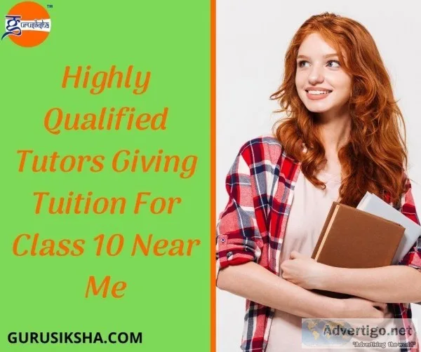 Highly Qualified Tutors Giving Tuition For Class 10 Near Me