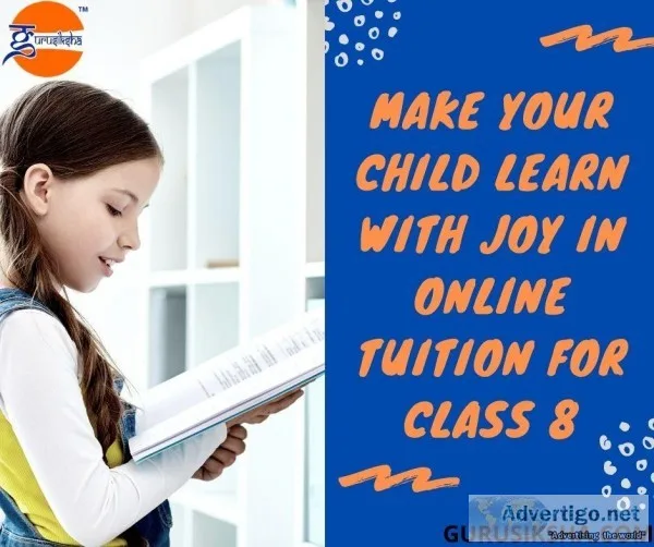 Make Your Child Learn With Joy In Online Tuition For Class 8