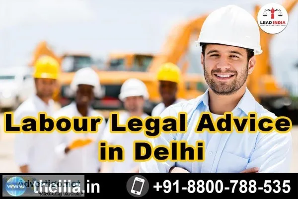 Labour Legal Advice in Delhi - Lead India law associates