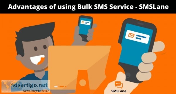 Advantages of using bulk sms service ? smslane