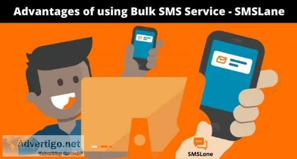 Advantages of using bulk sms service ? smslane