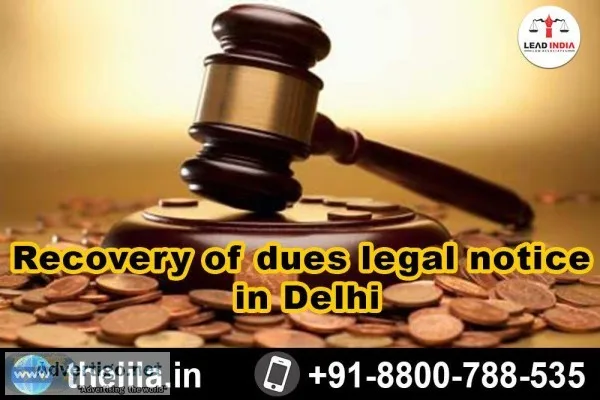 Recovery of dues legal notice in Delhi - Lead India law associat