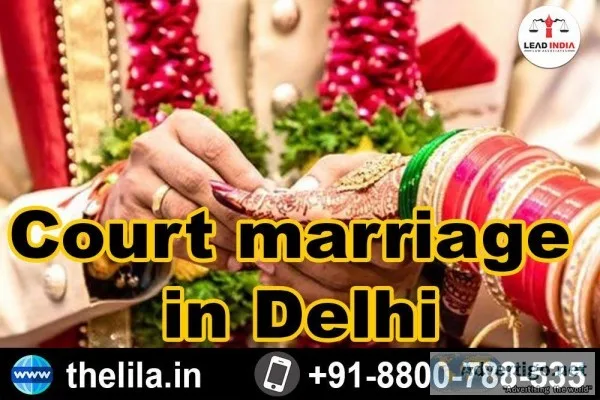 Court marriage in Delhi - Lead India law associates