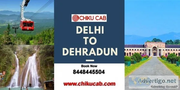 Affordable Delhi to Dehradun Cab Service from Chiku Cab