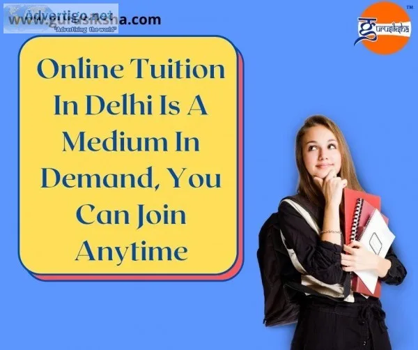 Online Tuition In Delhi Is A Medium In Demand You Can Join Anyti