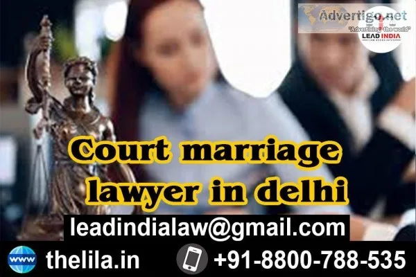 Court marriage lawyer in Delhi - Lead India law associates