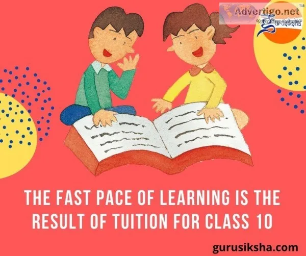 The Fast Pace Of Learning Is The Result Of Tuition For Class 10