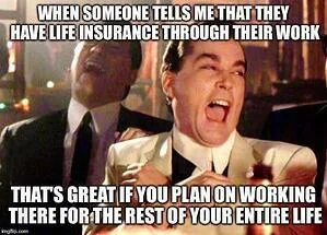 Do you own your insurance policy or does your job